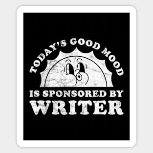 Today's Good Mood Is Sponsored By Writer Gift for Writer Lover Sticker